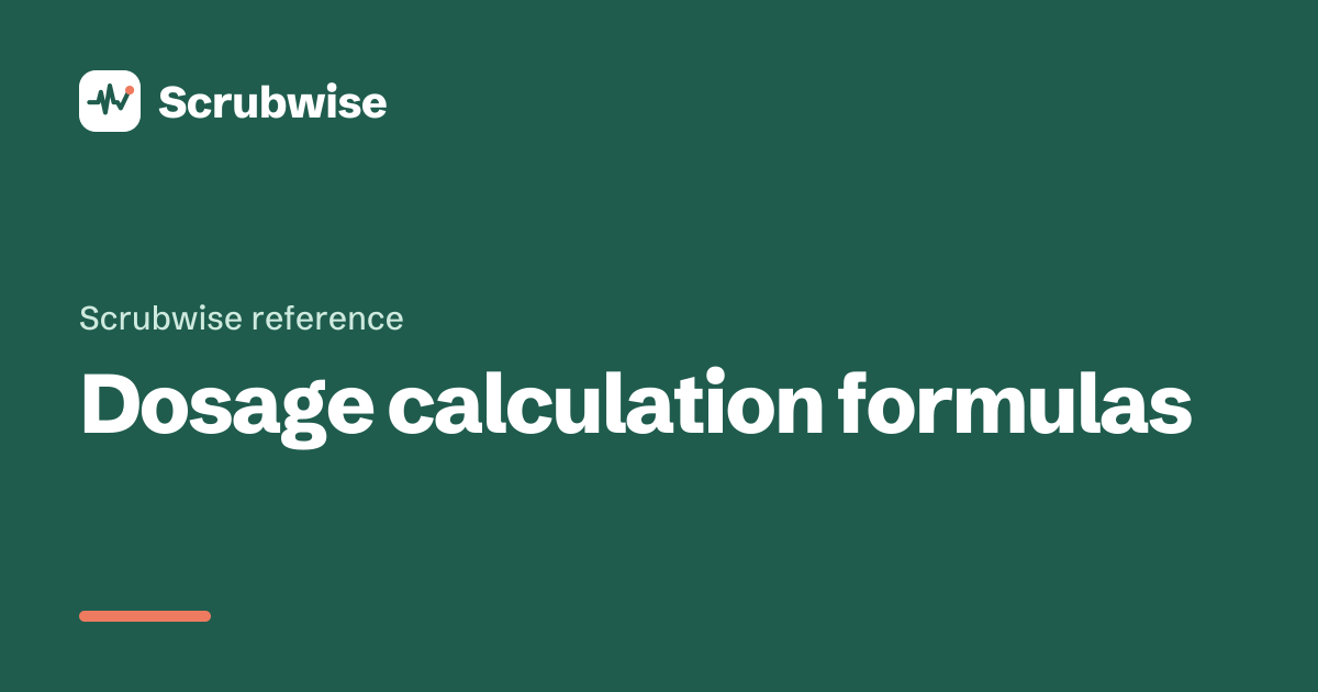 Dosage Calculation Formulas with Worked Examples | Scrubwise