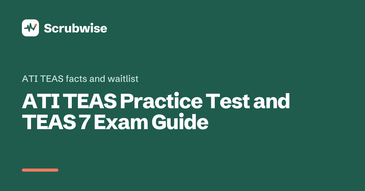 ATI TEAS Practice Test and TEAS 7 Exam Guide | Scrubwise
